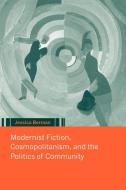 Modernist Fiction, Cosmopolitanism and the Politics of Community di Jessica Berman, Berman Jessica edito da Cambridge University Press