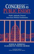 Congress as Public Enemy di John R. Hibbing edito da Cambridge University Press
