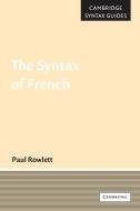 The Syntax of French di Paul Rowlett edito da Cambridge University Press