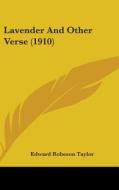 Lavender and Other Verse (1910) di Edward Robeson Taylor edito da Kessinger Publishing
