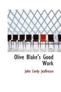 Olive Blake's Good Work di John Cordy Jeaffreson edito da Bibliolife