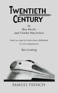 Twentieth Century di Charles MacArthur, Ben Hecht edito da SAMUEL FRENCH TRADE