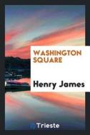 Washington Square di Henry James edito da LIGHTNING SOURCE INC