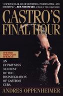 Castro's Final Hour di Andres Oppenheimer edito da Touchstone