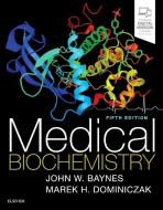 Medical Biochemistry di John W. Baynes, Marek H. Dominiczak edito da ELSEVIER HEALTH TEXTBOOK