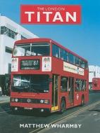 The London Titan di Matthew Wharmby edito da Ian Allan Publishing
