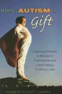 Making Autism A Gift di Robert Evert Cimera edito da Rowman & Littlefield