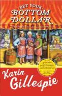 Bet Your Bottom Dollar di Karin Gillespie edito da Simon & Schuster