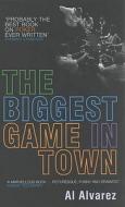 The Biggest Game in Town di Al Alvarez edito da Bloomsbury Trade