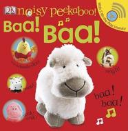 Noisy Peekaboo Baa! Baa! [With Lift the Flap Sounds] di Dawn Sirett edito da DK Publishing (Dorling Kindersley)