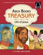 Arch Books Treasury: Life of Jesus di Concordia Publishing House edito da CONCORDIA PUB HOUSE
