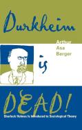 Durkheim Is Dead! di Arthur Asa Berger edito da Altamira Press
