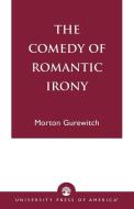 Comedy of Romantic Irony di Morton Gurewitch edito da University Press of America