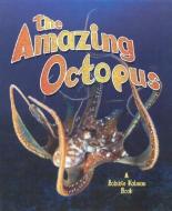The Amazing Octopus di Bobbie Kalman, Rebecca Sjonger edito da CRABTREE PUB