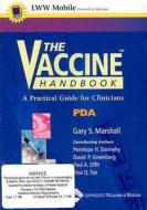 The Vaccine Handbook di Gary S. Marshall, Penelope H. Dennehy, Paul A. Offit, Tina Q. Tan edito da Lippincott Williams And Wilkins