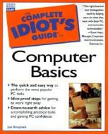 The Complete Idiot\'s Guide To Computer Basics di Joe Kraynak edito da Pearson Professional Education