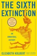 The Sixth Extinction: An Unnatural History di Elizabeth Kolbert edito da HENRY HOLT