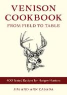 The Ultimate Venison Cookbook di Jim Casada, Ann Casada edito da Stackpole Books