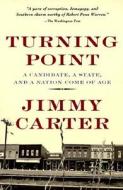 Turning Point: A Candidate, a State, and a Nation Come of Age di Jimmy Carter edito da Three Rivers Press (CA)