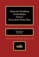 Materials Handling Technologies Used at Hazardous Waste Sites di Majid Dosani, John Miller edito da WILLIAM ANDREW INC