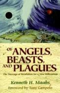 Of Angels, Beasts, and Plagues: The Message of Revelation for a New Millennium di Kenneth H. Maahs edito da Judson Press