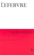 Rhythmanalysis: Space, Time and Everyday Life di Henri Lefebvre edito da BLOOMSBURY ACADEMIC