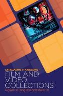 Cataloging and Managing Film and Video Collections di Colin Higgins edito da American Library Association