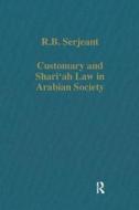 Customary And Shari`ah Law In Arabian Society di R. B. Sergeant edito da Taylor & Francis Ltd