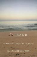 Strand: An Odyssey of Pacific Ocean Debris di Bonnie Henderson edito da OREGON ST UNIV PR