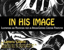 In His Image: Illustrations, Scriptures, Reflections and Meditations from an African-Centered Christian Perspective edito da THIRD WORLD PR