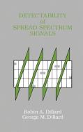 Detectability of Spread-Spectrum Signals di Robin A. Dillard, George H. Dillard edito da ARTECH HOUSE INC