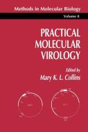 Practical Molecular Virology di Mary K. Collins edito da Humana Press
