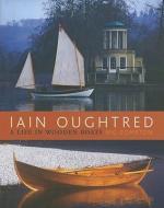 Iain Oughtred: A Life in Wooden Boats di Nic Compton edito da WOODEN BOAT PUBN INC