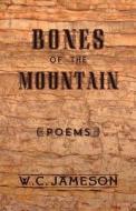 Bones of the Mountain di W. C. Jameson edito da Seven Oaks Publishing