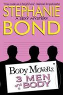 3 Men and a Body di Stephanie Bond edito da Publisher: Stephanie Bond, Incorporated