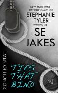 Ties That Bind: Men of Honor Book 3 di Stephanie Tyler, Se Jakes edito da LIGHTNING SOURCE INC