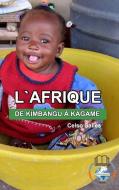L'AFRIQUE, DE KIMBANGU A KAGAME - Celso Salles di Celso Salles edito da Blurb