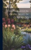 The Procession of Flowers in Colorado di Helen Jackson edito da LEGARE STREET PR