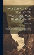 Two Voyages to New South Wales and Van Diemen's Land di Thomas Reid edito da LEGARE STREET PR