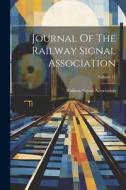 Journal Of The Railway Signal Association; Volume 11 di Railway Signal Association edito da LEGARE STREET PR