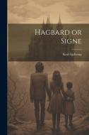Hagbard or Signe di Karl Gjellerup edito da LEGARE STREET PR
