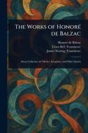 The Works of Honoré De Balzac di Honoré de Balzac, Clara Bell, James Waring edito da Creative Media Partners, LLC
