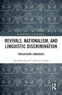 Revivals, Nationalism, And Linguistic Discrimination di Kara Fleming, Umberto Ansaldo edito da Taylor & Francis Ltd