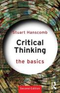 Critical Thinking: The Basics di Stuart Hanscomb edito da Taylor & Francis Ltd