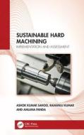 Sustainable Hard Machining di Ashok Kumar Sahoo, Ramanuj Kumar, Amlana Panda edito da Taylor & Francis Ltd