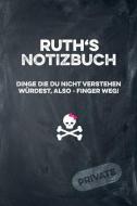 Ruth's Notizbuch Dinge Die Du Nicht Verstehen Würdest, Also - Finger Weg!: Liniertes Notizheft / Tagebuch Mit Coolem Cov di Coolnotes Publishing edito da INDEPENDENTLY PUBLISHED