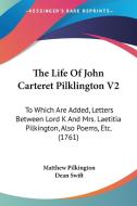 The Life Of John Carteret Pilklington V2 di Matthew Pilkington edito da Kessinger Publishing Co