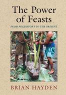 The Power of Feasts di Brian Hayden edito da Cambridge University Press