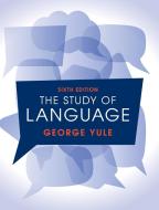 The Study of Language, 6th edition di George Yule edito da Cambridge University Press
