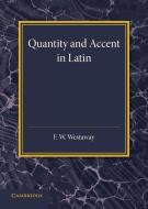 Quantity and Accent in Latin di F. W. Westaway edito da Cambridge University Press